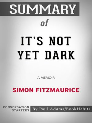 cover image of Summary of It's Not Yet Dark